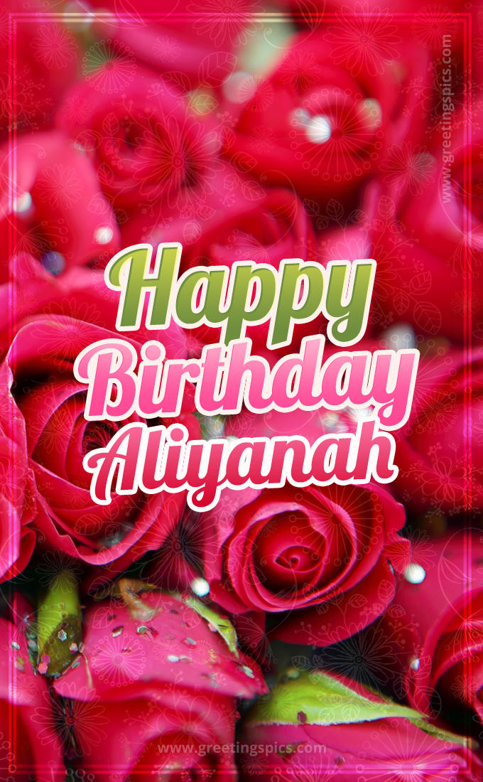 Happy Birthday Aliyanah beautiful Image with red roses (tall rectangle shape picture)