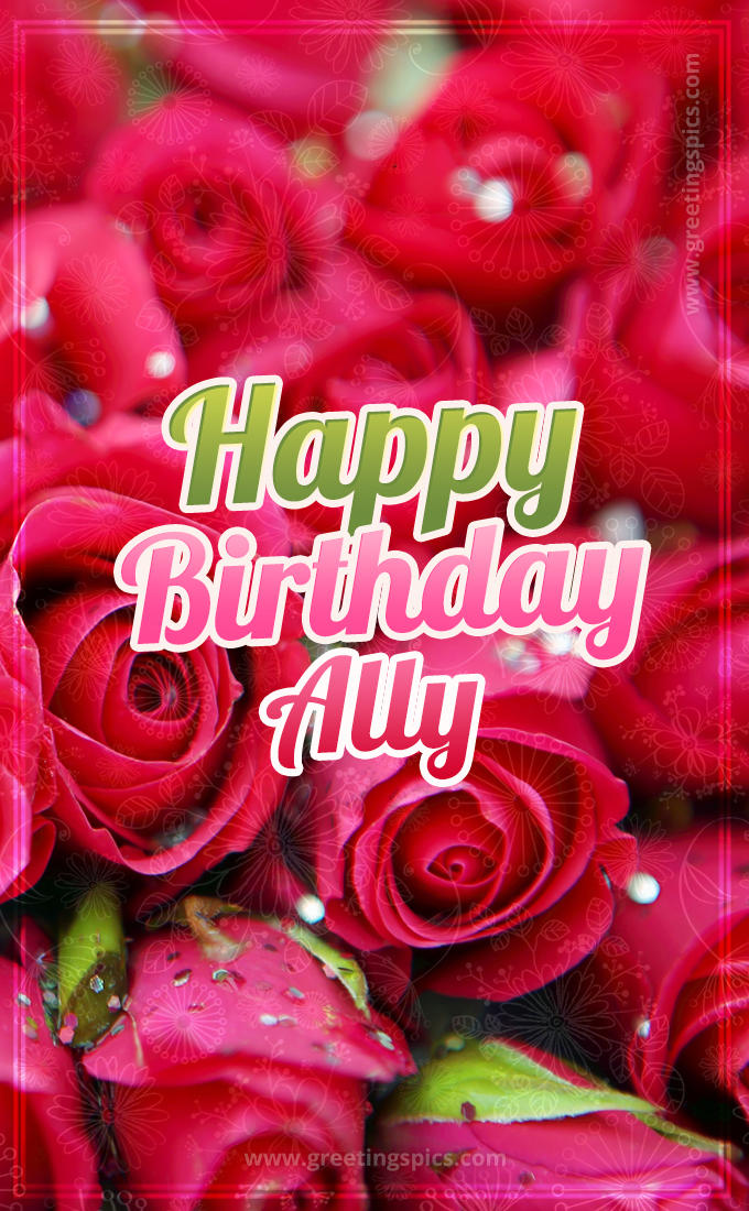 Happy Birthday Ally beautiful Image with red roses (tall rectangle shape picture)