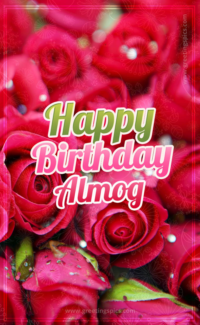 Happy Birthday Almog beautiful Image with red roses (tall rectangle shape picture)