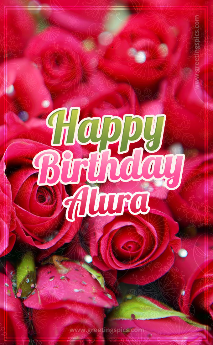 Happy Birthday Alura beautiful Image with red roses (tall rectangle shape picture)