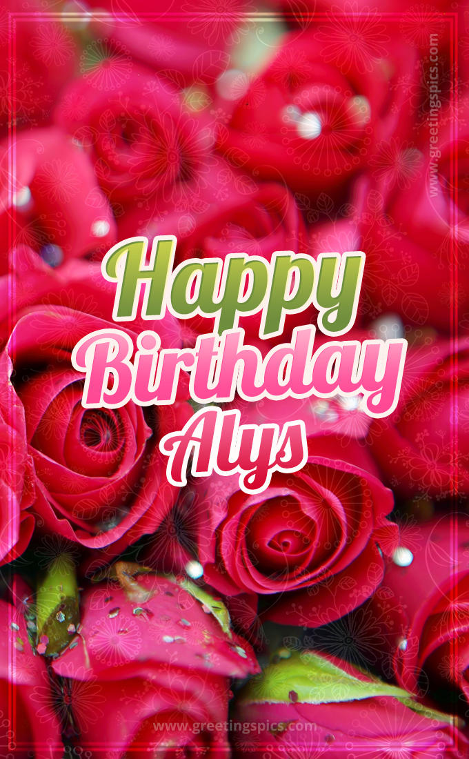 Happy Birthday Alys beautiful Image with red roses (tall rectangle shape picture)