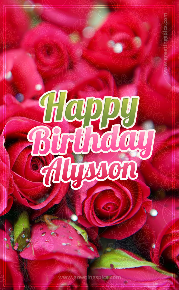 Happy Birthday Alysson beautiful Image with red roses (tall rectangle shape picture)