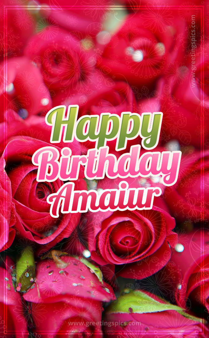 Happy Birthday Amaiur beautiful Image with red roses (tall rectangle shape picture)