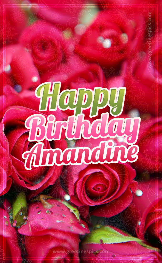 Happy Birthday Amandine beautiful Image with red roses (tall rectangle shape picture)