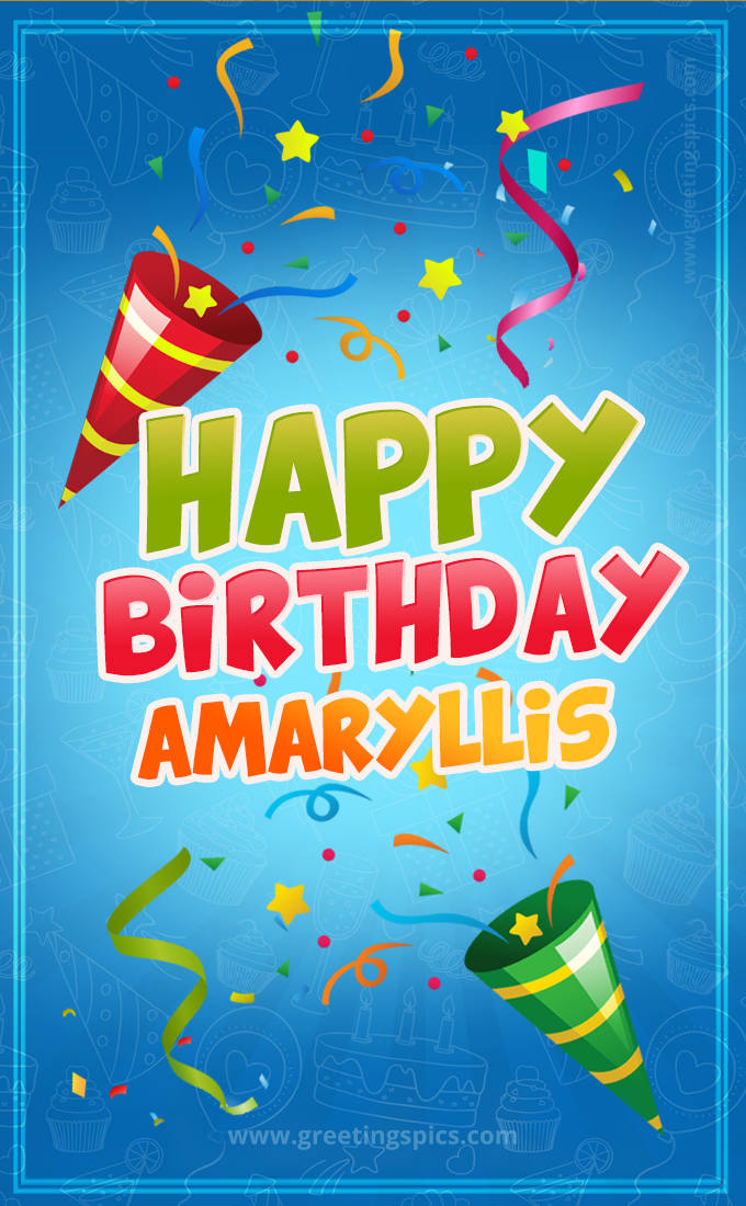 Happy Birthday Amaryllis picture with confetti and party poppers (tall rectangle shape picture)