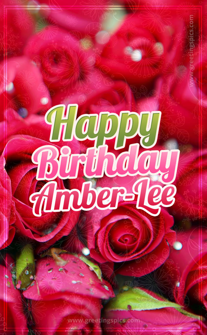 Happy Birthday Amber-Lee beautiful Image with red roses (tall rectangle shape picture)