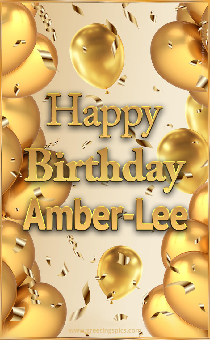 Happy Birthday Amber-Lee Card with golden confetti and balloons (tall rectangle shape picture)