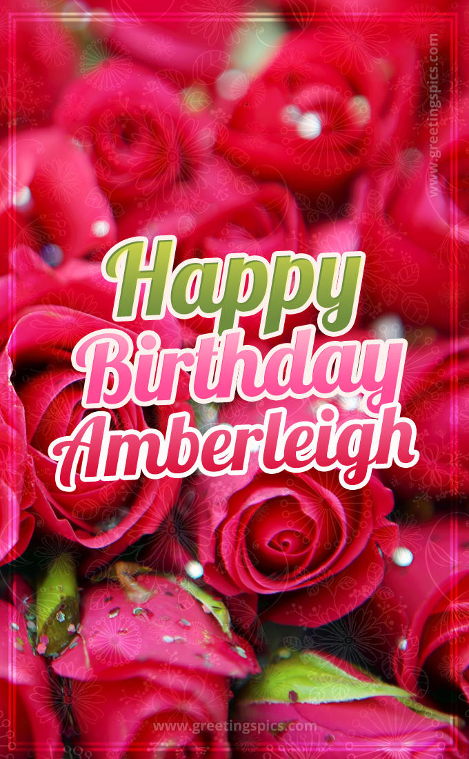 Happy Birthday Amberleigh beautiful Image with red roses (tall rectangle shape picture)