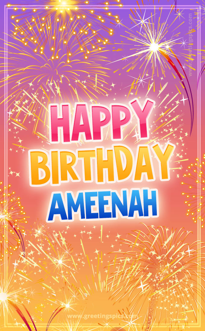 Happy Birthday Ameenah Picture with fireworks (tall rectangle shape picture)