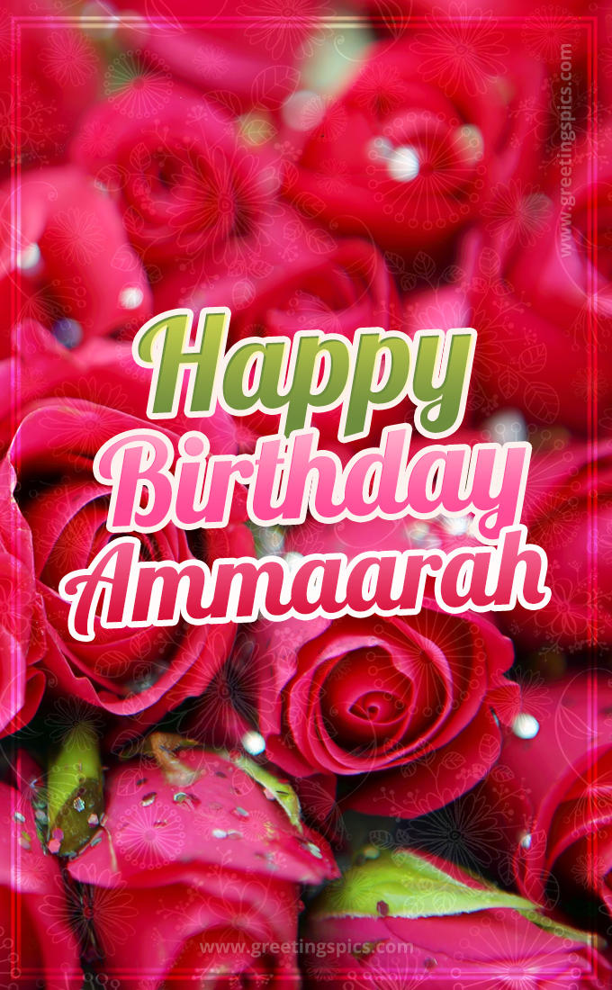 Happy Birthday Ammaarah beautiful Image with red roses (tall rectangle shape picture)