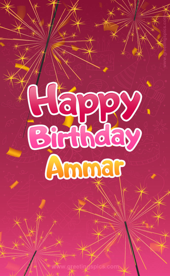 Happy Birthday Ammar Image with sparklers (tall rectangle shape picture)