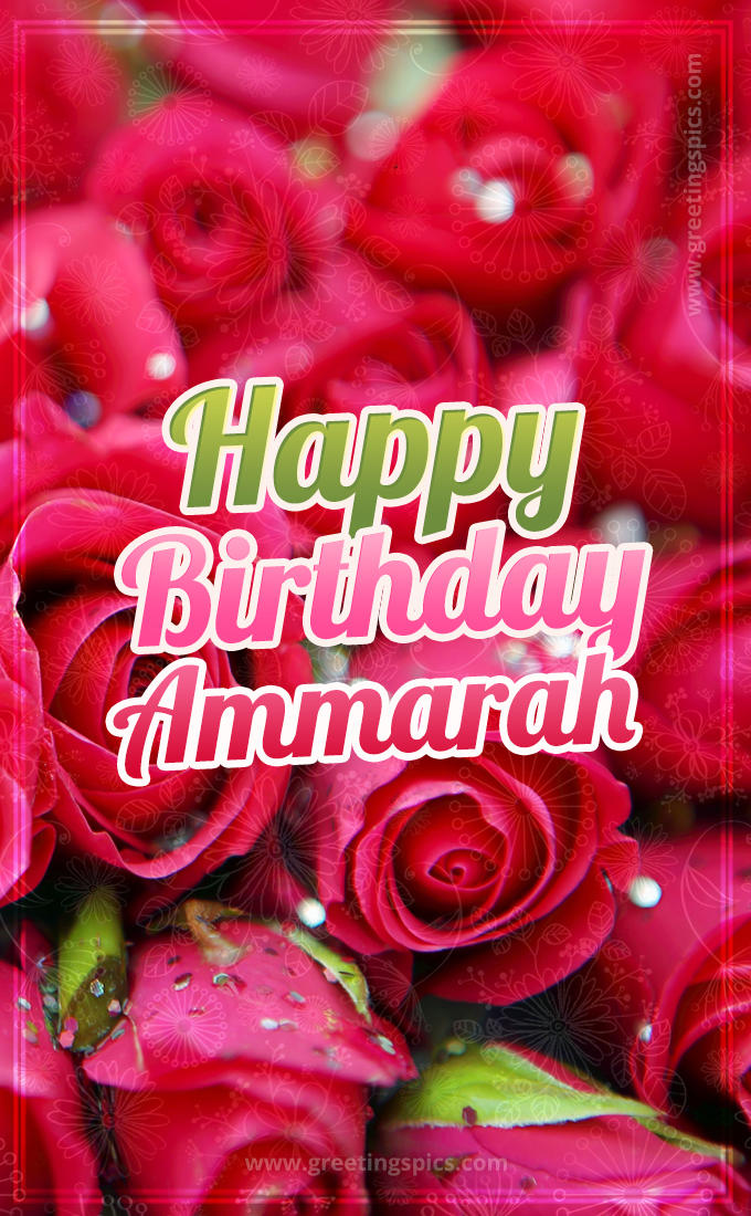 Happy Birthday Ammarah beautiful Image with red roses (tall rectangle shape picture)