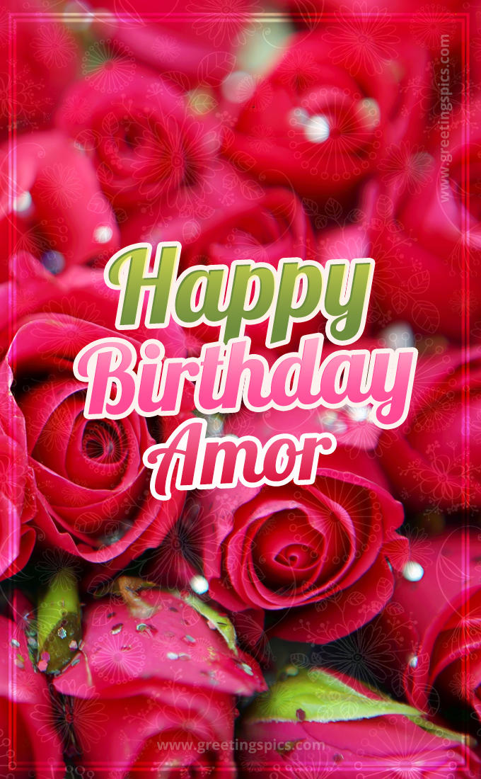 Happy Birthday Amor beautiful Image with red roses (tall rectangle shape picture)