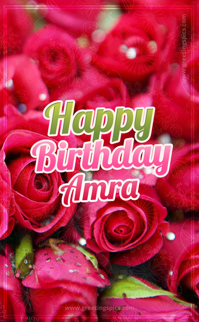 Happy Birthday Amra beautiful Image with red roses (tall rectangle shape picture)