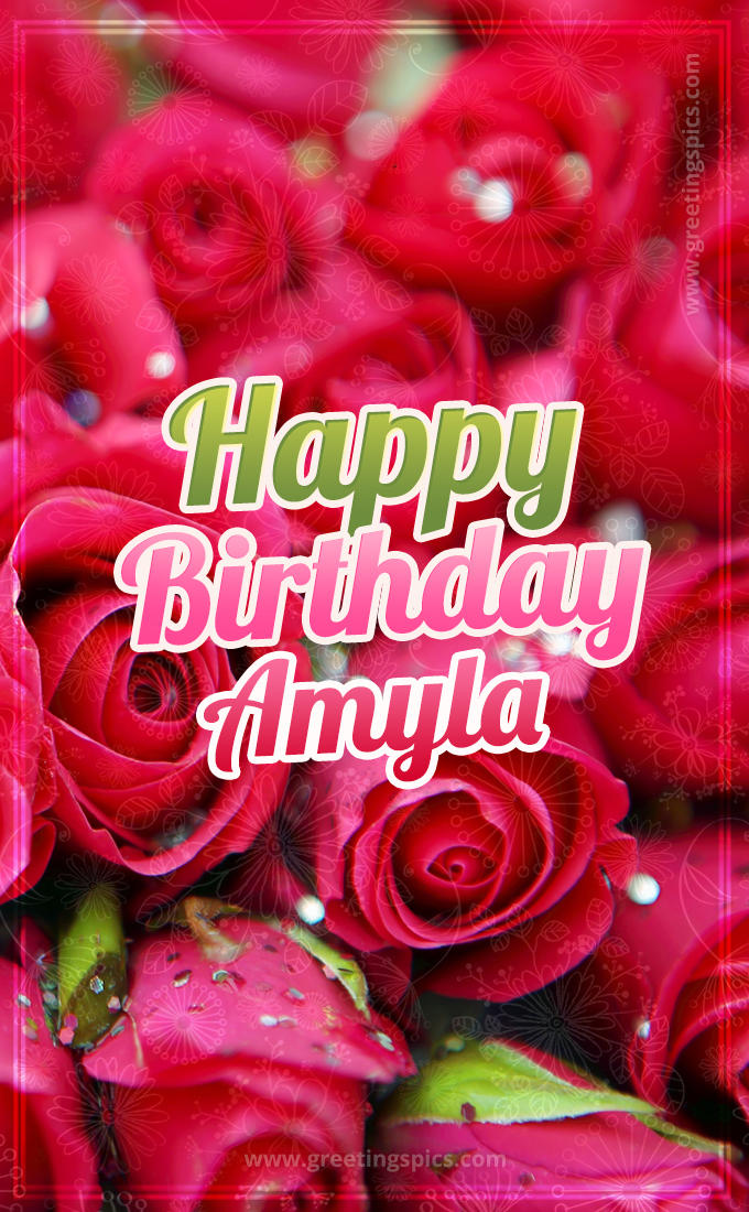 Happy Birthday Amyla beautiful Image with red roses (tall rectangle shape picture)