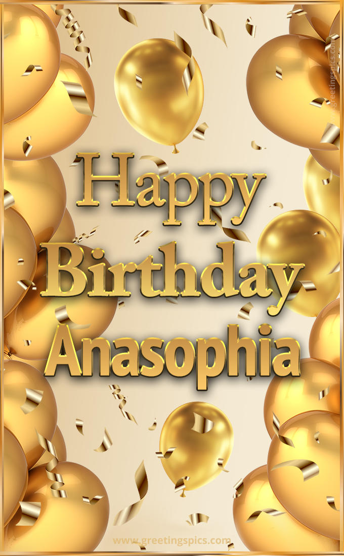 Happy Birthday Anasophia Card with golden confetti and balloons (tall rectangle shape picture)