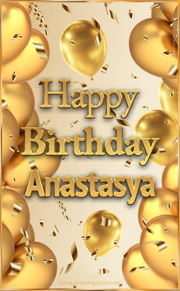 Happy Birthday Anastasya Card with golden confetti and balloons (tall rectangle shape picture)