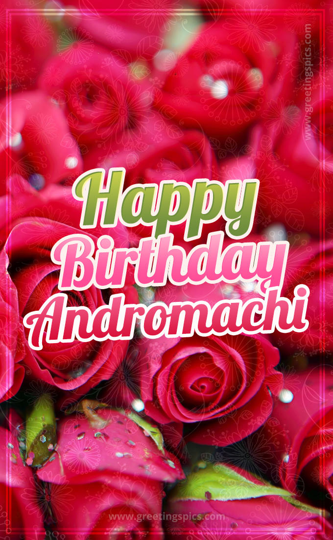 Happy Birthday Andromachi beautiful Image with red roses (tall rectangle shape picture)