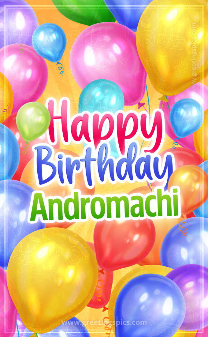 Happy Birthday Andromachi Image with colorful balloons (tall rectangle shape picture)