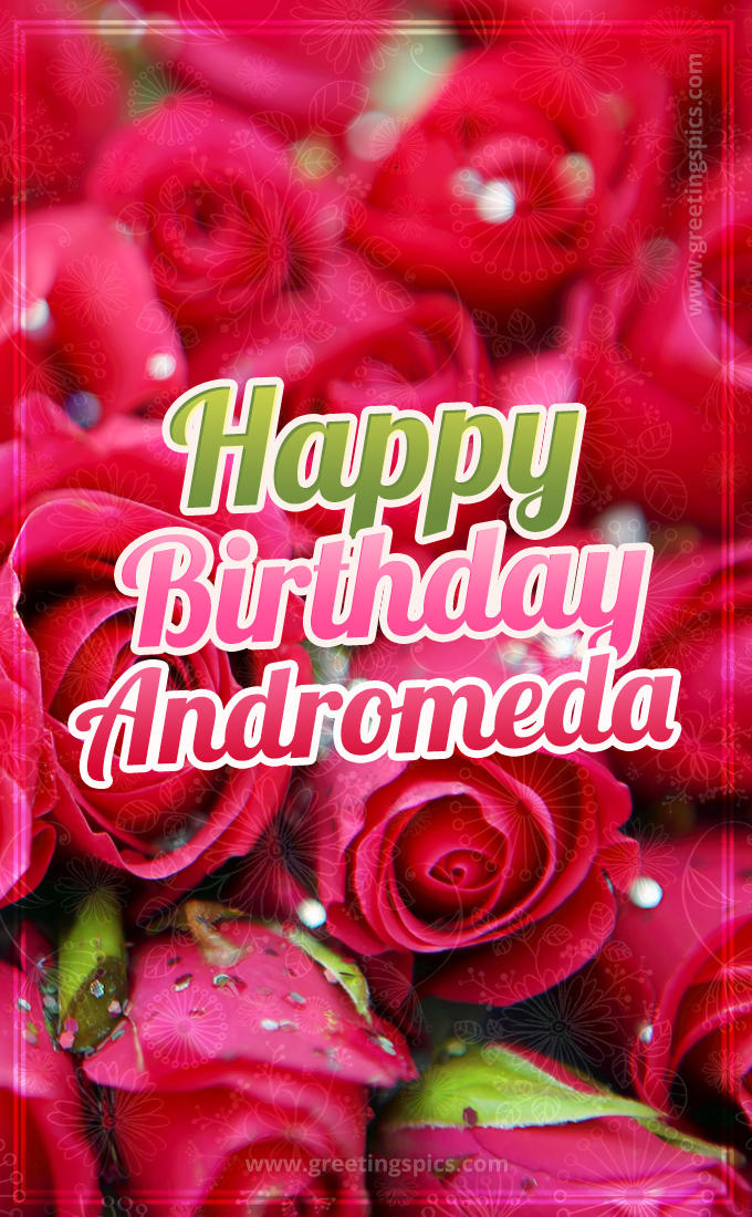 Happy Birthday Andromeda beautiful Image with red roses (tall rectangle shape picture)