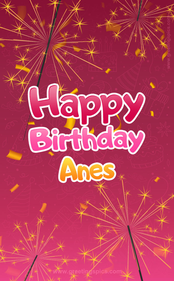 Happy Birthday Anes Image with sparklers (tall rectangle shape picture)