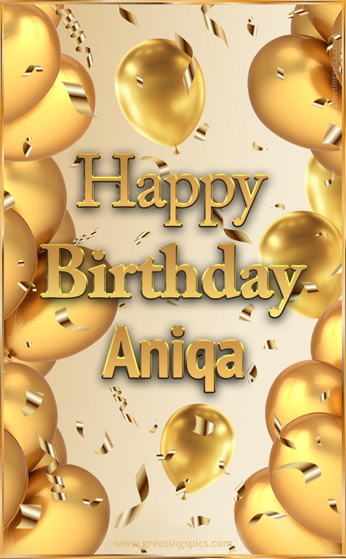 Happy Birthday Aniqa Card with golden confetti and balloons (tall rectangle shape picture)