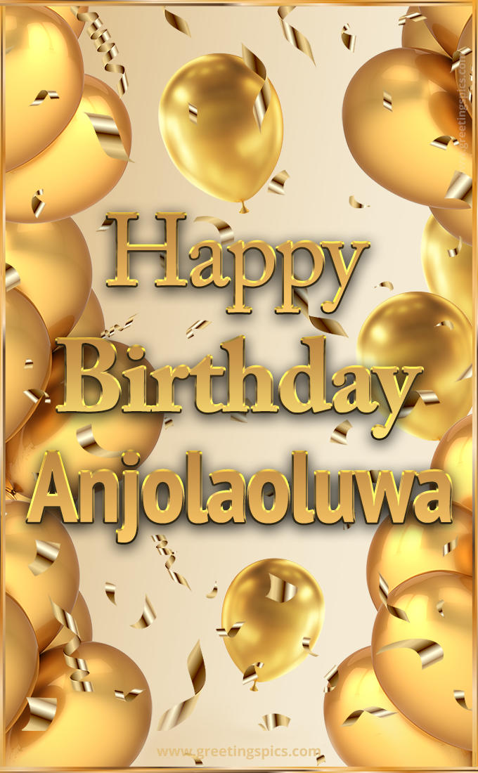 Happy Birthday Anjolaoluwa Card with golden confetti and balloons (tall rectangle shape picture)