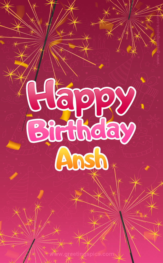 Happy Birthday Ansh Image with sparklers (tall rectangle shape picture)