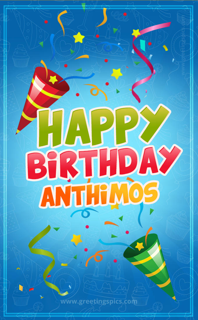 Happy Birthday Anthimos picture with confetti and party poppers (tall rectangle shape picture)