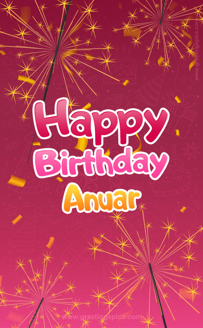 Happy Birthday Anuar Image with sparklers (tall rectangle shape picture)