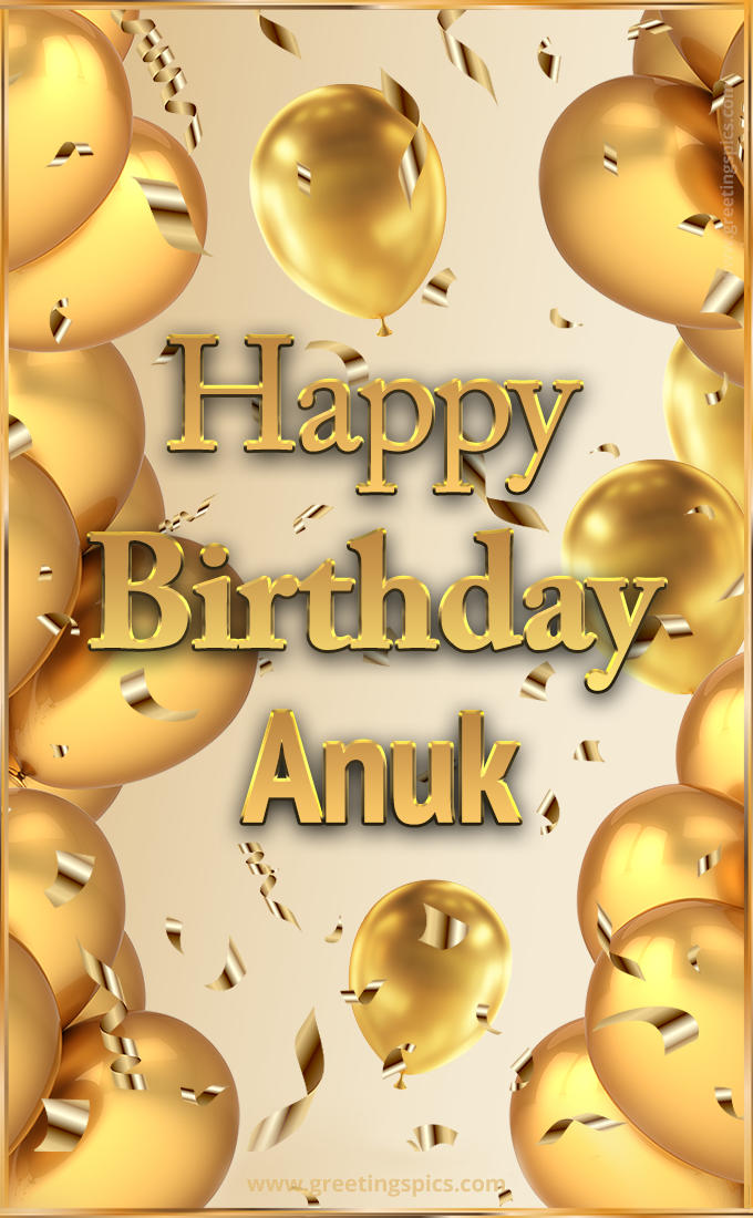 Happy Birthday Anuk Card with golden confetti and balloons (tall rectangle shape picture)