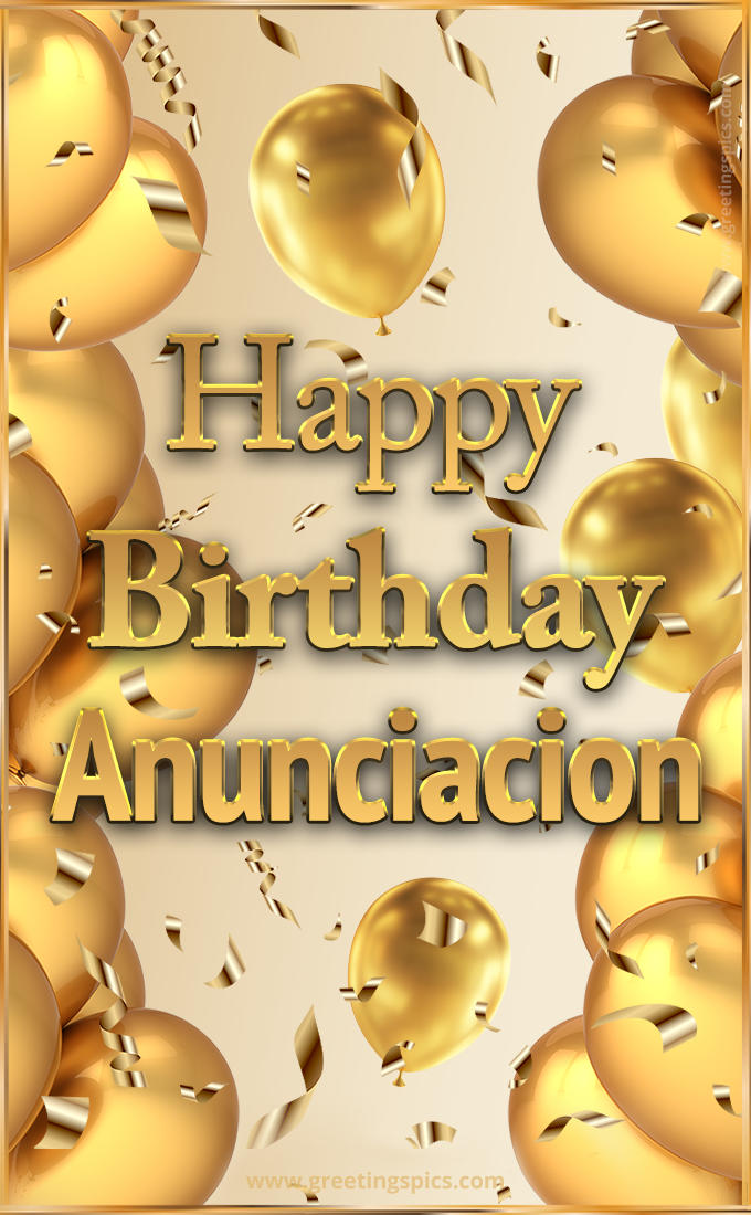 Happy Birthday Anunciacion Card with golden confetti and balloons (tall rectangle shape picture)