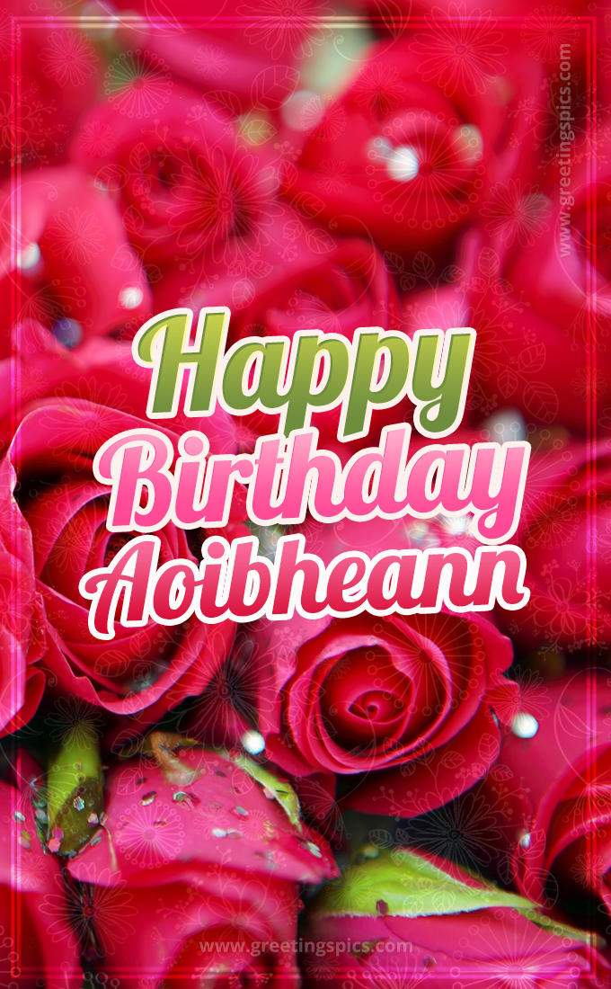 Happy Birthday Aoibheann beautiful Image with red roses (tall rectangle shape picture)