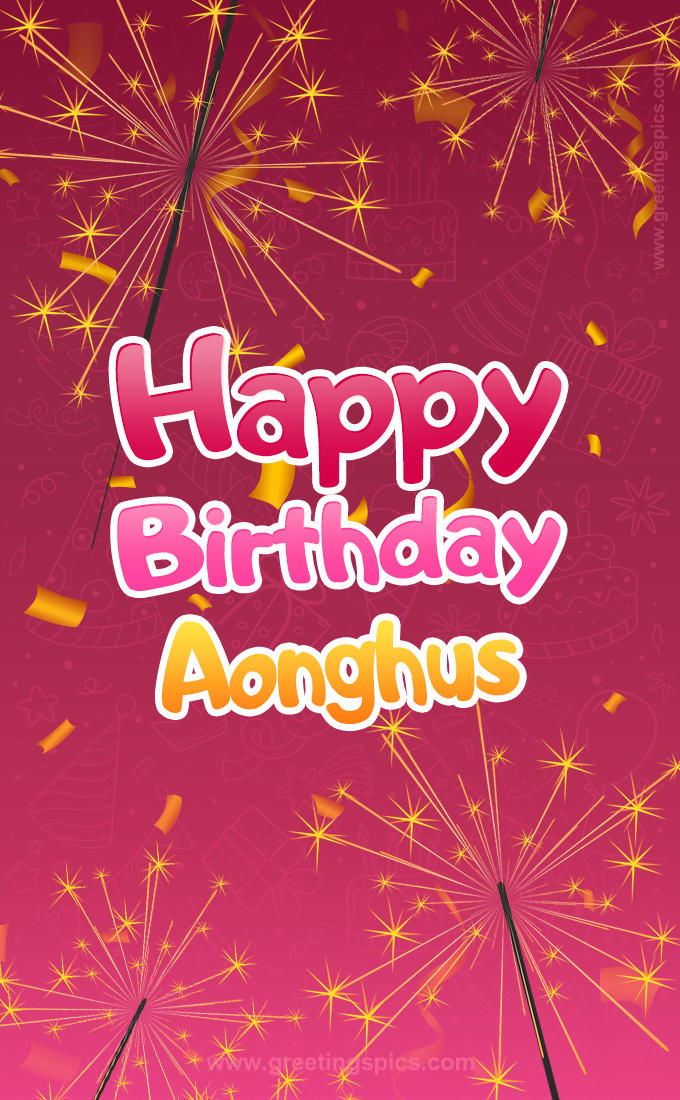 Happy Birthday Aonghus Image with sparklers (tall rectangle shape picture)