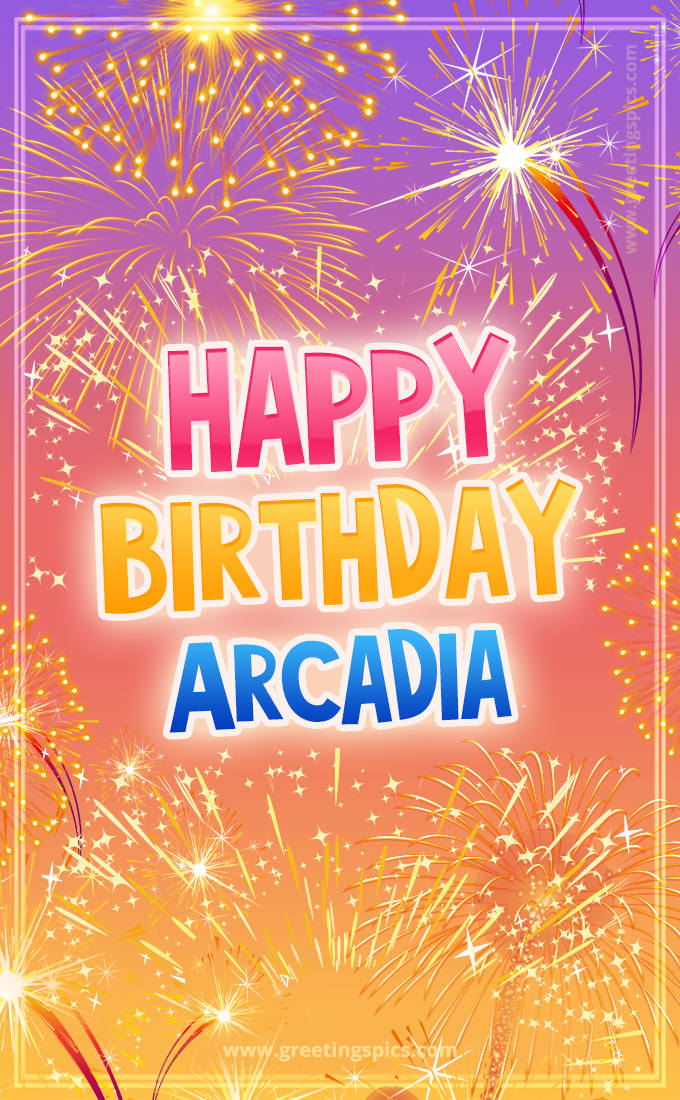 Happy Birthday Arcadia Picture with fireworks (tall rectangle shape picture)