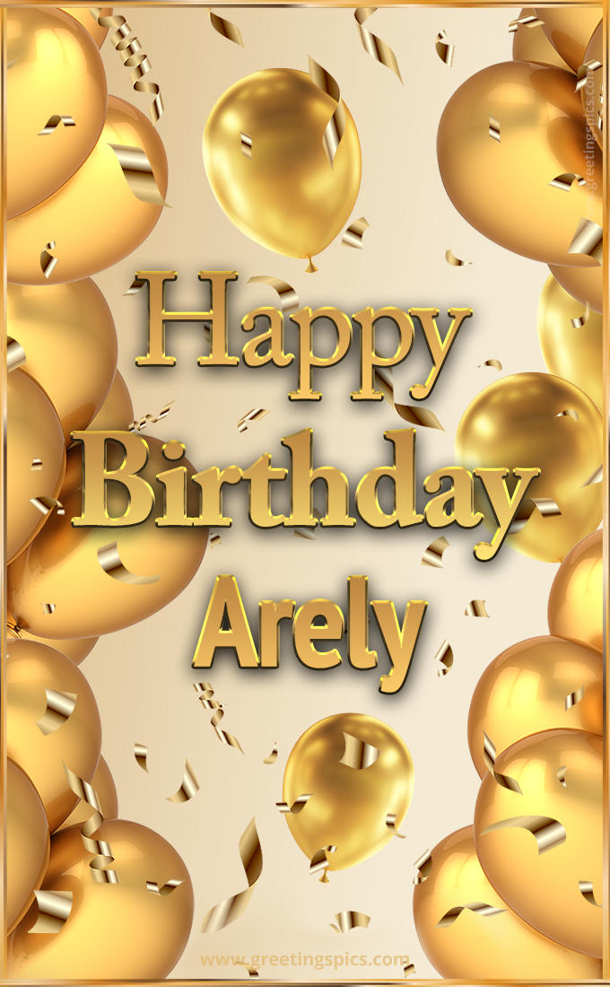 Happy Birthday Arely Card with golden confetti and balloons (tall rectangle shape picture)