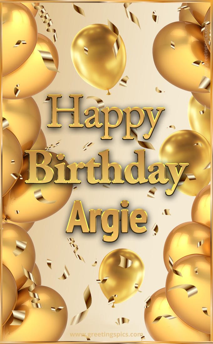 Happy Birthday Argie Card with golden confetti and balloons (tall rectangle shape picture)