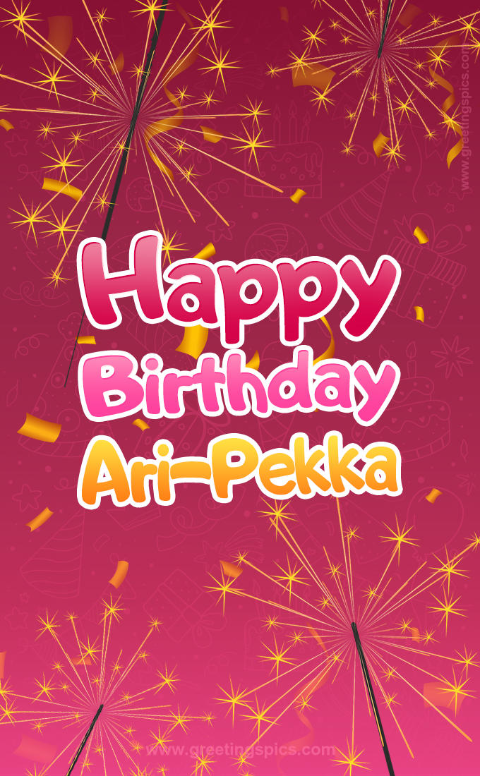 Happy Birthday Ari-Pekka Image with sparklers (tall rectangle shape picture)