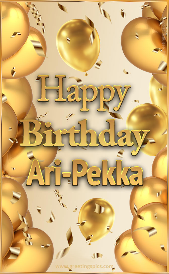 Happy Birthday Ari-Pekka Card with golden confetti and balloons (tall rectangle shape picture)