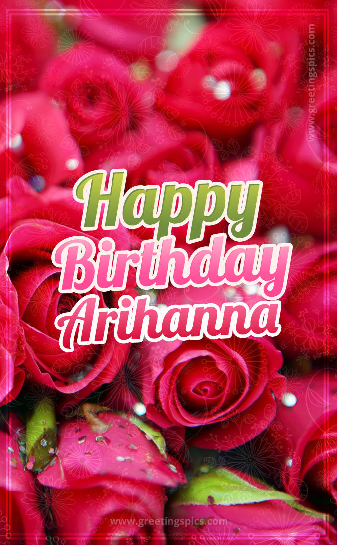 Happy Birthday Arihanna beautiful Image with red roses (tall rectangle shape picture)