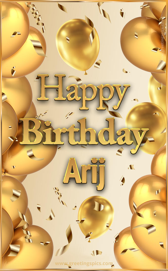 Happy Birthday Arij Card with golden confetti and balloons (tall rectangle shape picture)