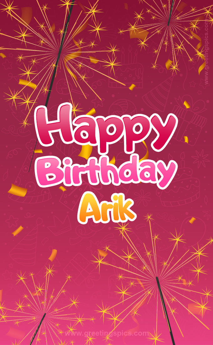 Happy Birthday Arik Image with sparklers (tall rectangle shape picture)