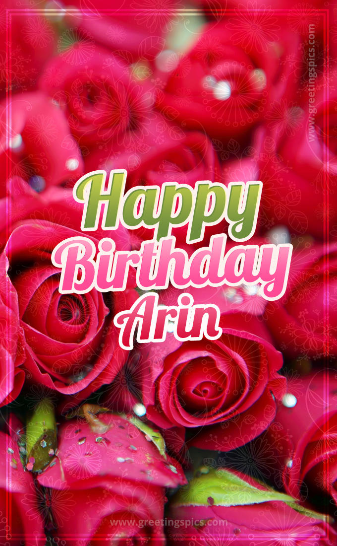 Happy Birthday Arin beautiful Image with red roses (tall rectangle shape picture)