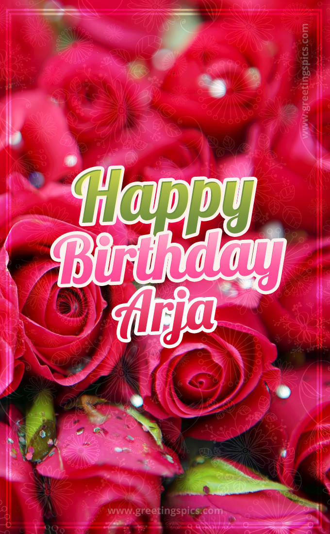 Happy Birthday Arja beautiful Image with red roses (tall rectangle shape picture)