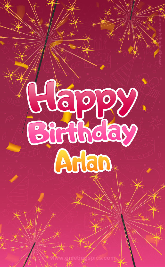 Happy Birthday Arlan Image with sparklers (tall rectangle shape picture)