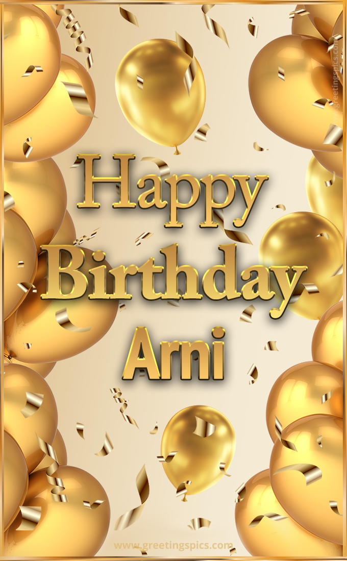 Happy Birthday Arni Card with golden confetti and balloons (tall rectangle shape picture)