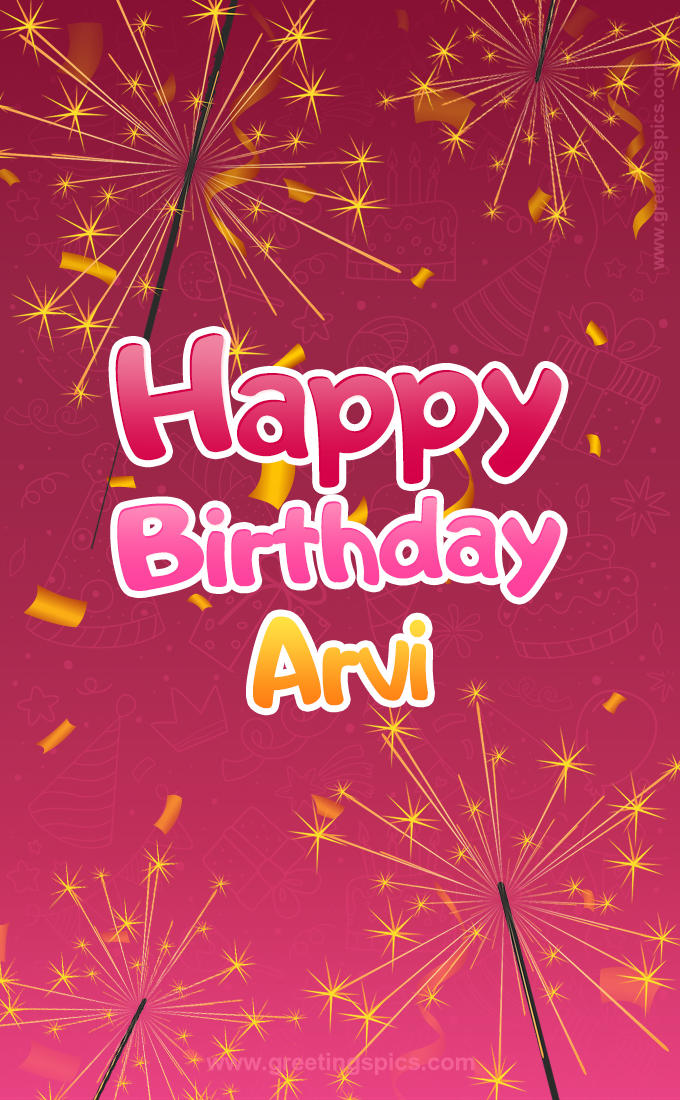 Happy Birthday Arvi Image with sparklers (tall rectangle shape picture)