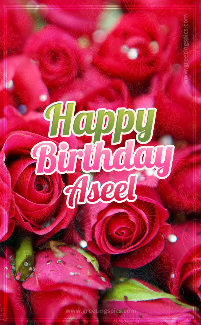 Happy Birthday Aseel beautiful Image with red roses (tall rectangle shape picture)