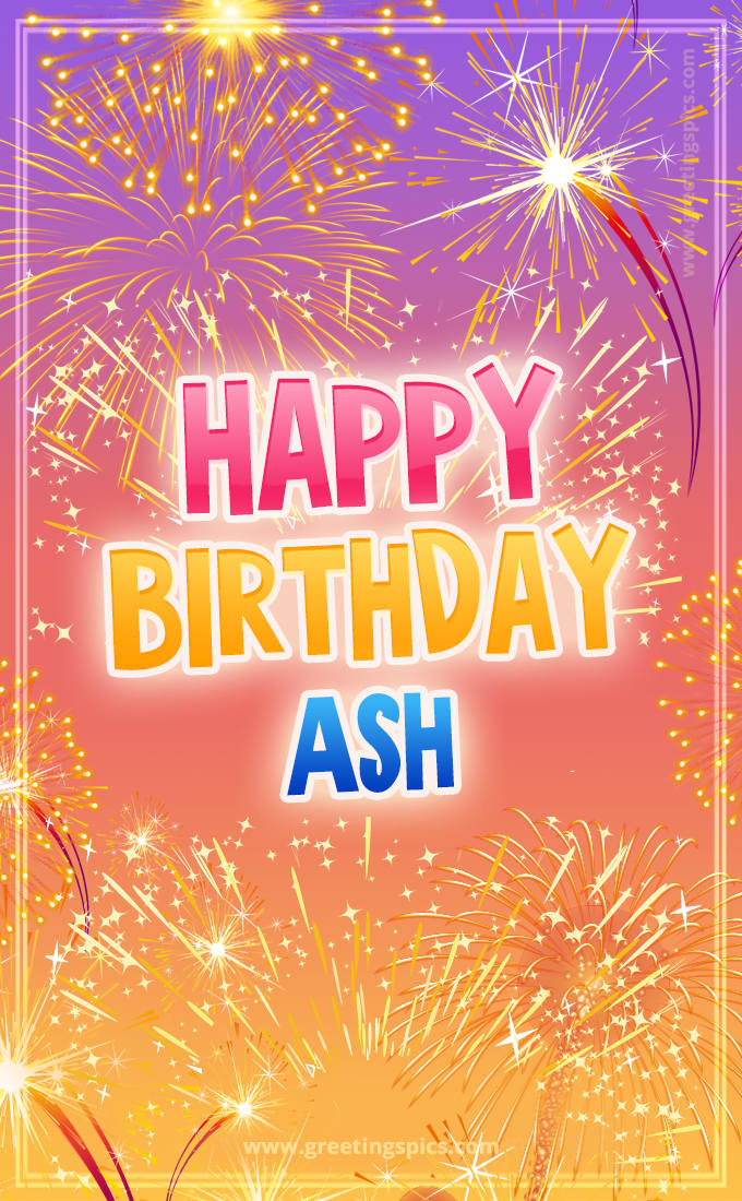 Happy Birthday Ash Picture with fireworks (tall rectangle shape picture)