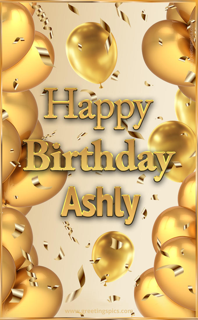 Happy Birthday Ashly Card with golden confetti and balloons (tall rectangle shape picture)